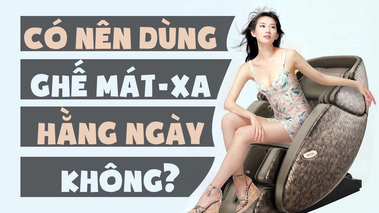 Có nên sử dụng ghế mát xa mỗi ngày không?